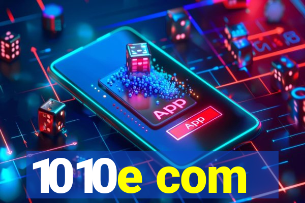 1010e com